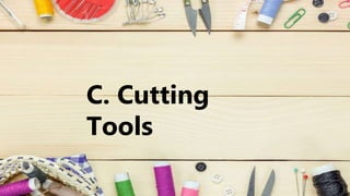 C. Cutting
Tools
 