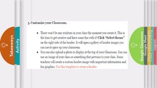 Topics
Video
Conferencing
Menu
Technologies
Google
Meet
Google
Classroom
Activity
Takeaways
 