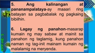 z
5. Ang kalinangan at
pananampalataya-ay maaari ring
batayan sa pagbabalak ng pagkaing
bibilhin.
6. Lagay ng panahon-masarap
kumain ng may sabaw at mainit sa
panahon ng taglamig, kung panahon
naman ng tag-init mainam kumain ng
malalamig na meryenda.
 