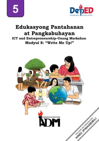 Edukasyong Pantahanan
at Pangkabuhayan
ICT and Entrepreneurship–Unang Markahan
Modyul 8: “Write Me Up!”
5
 