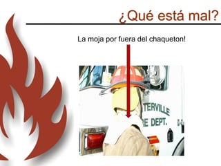 ¿Qué está mal?
La moja por fuera del chaqueton!
 