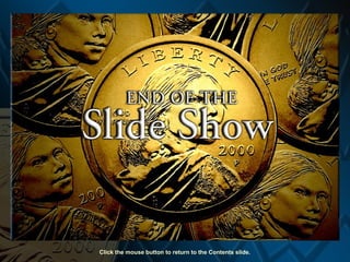 Click the mouse button to return to the Contents slide.

 