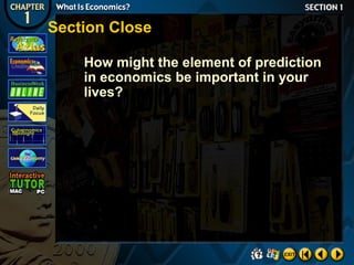 Section Close
How might the element of prediction
in economics be important in your
lives?

 