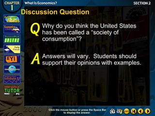 Discussion Question
Why do you think the United States
has been called a “society of
consumption”?
Answers will vary. Students should
support their opinions with examples.

Click the mouse button or press the Space Bar
to display the answer.

 