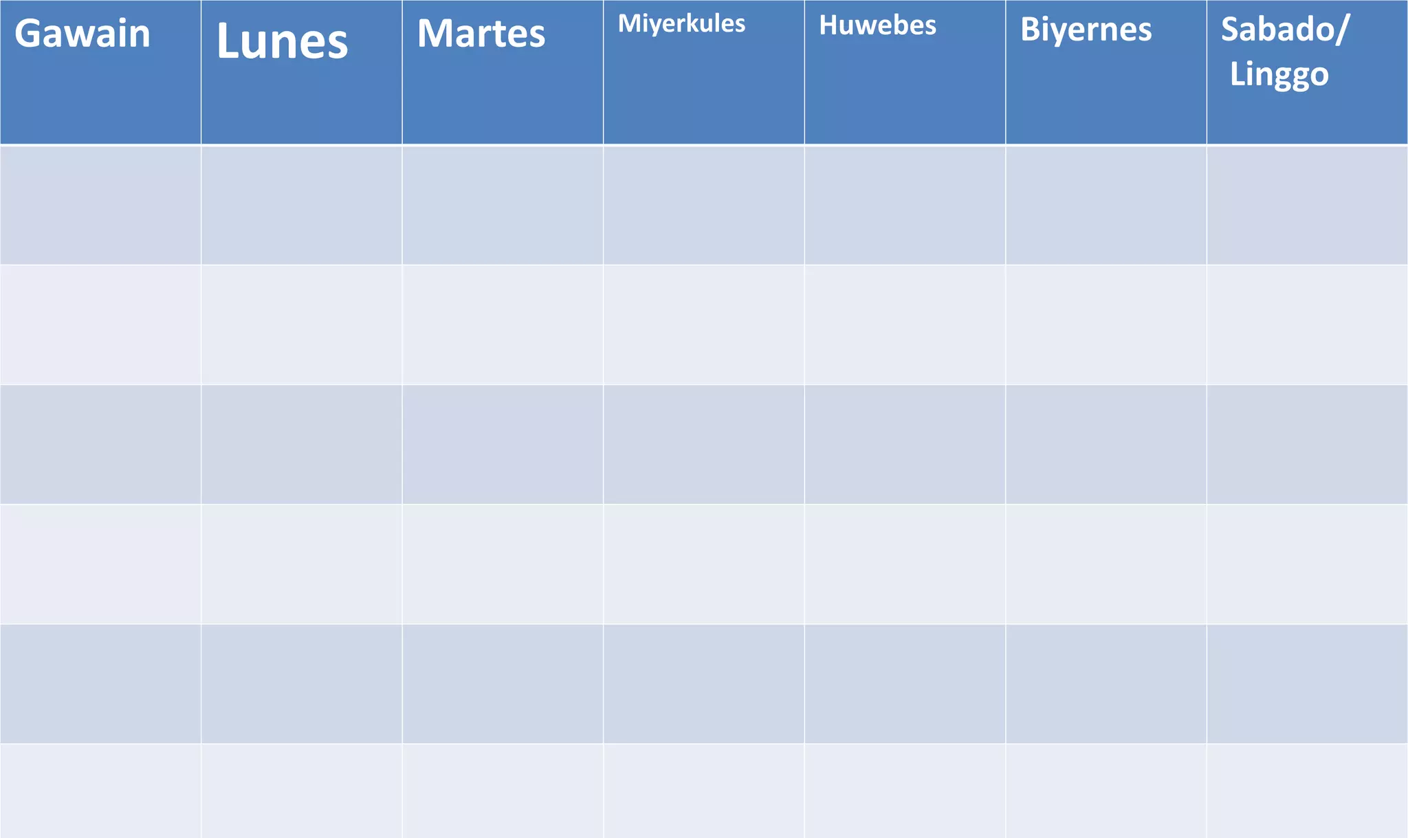 Gawain Lunes Martes Miyerkules Huwebes Biyernes Sabado/
Linggo
 