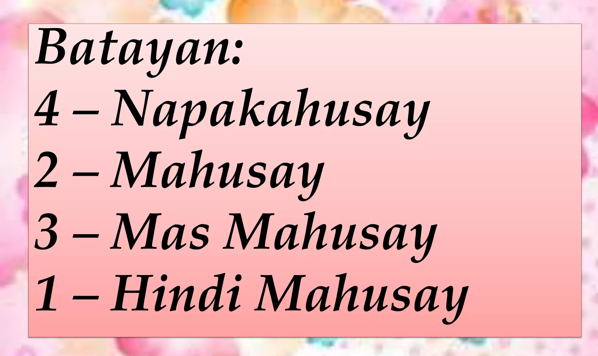 Batayan:
4 – Napakahusay
2 – Mahusay
3 – Mas Mahusay
1 – Hindi Mahusay
 