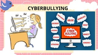 CYBERBULLYING
 