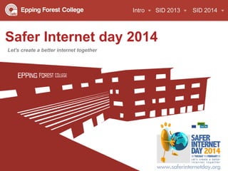 Safer Internet day 2014 
Let's create a better internet together 
 