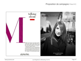 Proposition de campagne/ Piste N°2
www.jouvenot.com Les Brigades du Marketing © 2012 Page 18
40 rue saint-sulpice
75006 Paris
 
