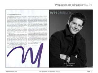 Proposition de campagne/ Piste N°3
www.jouvenot.com Les Brigades du Marketing © 2012 Page 21
40 rue saint-sulpice
75006 Paris
 