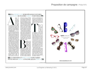 Proposition de campagne / Piste N°6
www.jouvenot.com Les Brigades du Marketing © 2012 Page 28
40 rue saint-sulpice
75006 Paris
www.eyespleasure.com
 