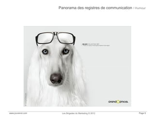 www.jouvenot.com Les Brigades du Marketing © 2012 Page 8
Panorama des registres de communication / Humour
 