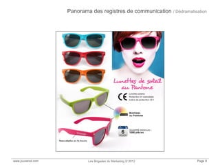 www.jouvenot.com Les Brigades du Marketing © 2012 Page 9
Panorama des registres de communication / Dédramatisation
 