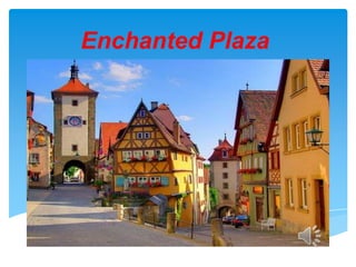 Enchanted Plaza
 