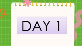 DAY 1
 