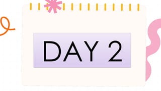 DAY 2
 