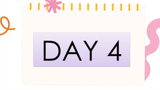 DAY 4
 
