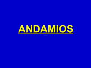 ANDAMIOS
 