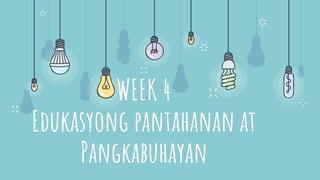 WEEK 4
Edukasyong pantahanan at
Pangkabuhayan
 