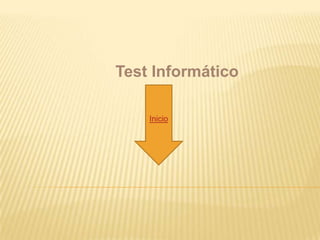 Test Informático

    Inicio
 
