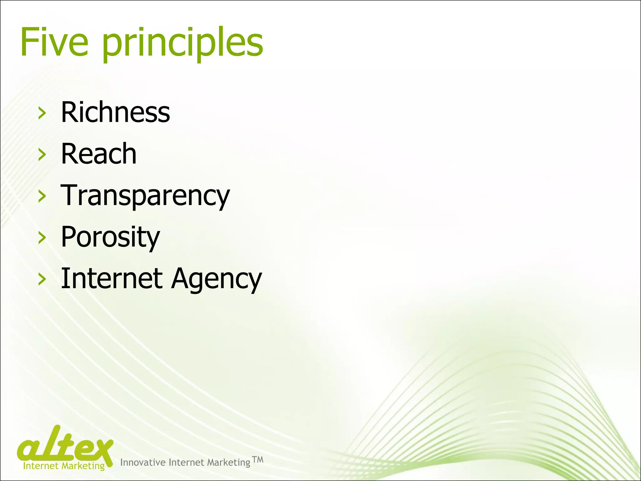 Five principles Richness Reach Transparency Porosity Internet Agency Innovative Internet Marketing TM Internet Marketing 