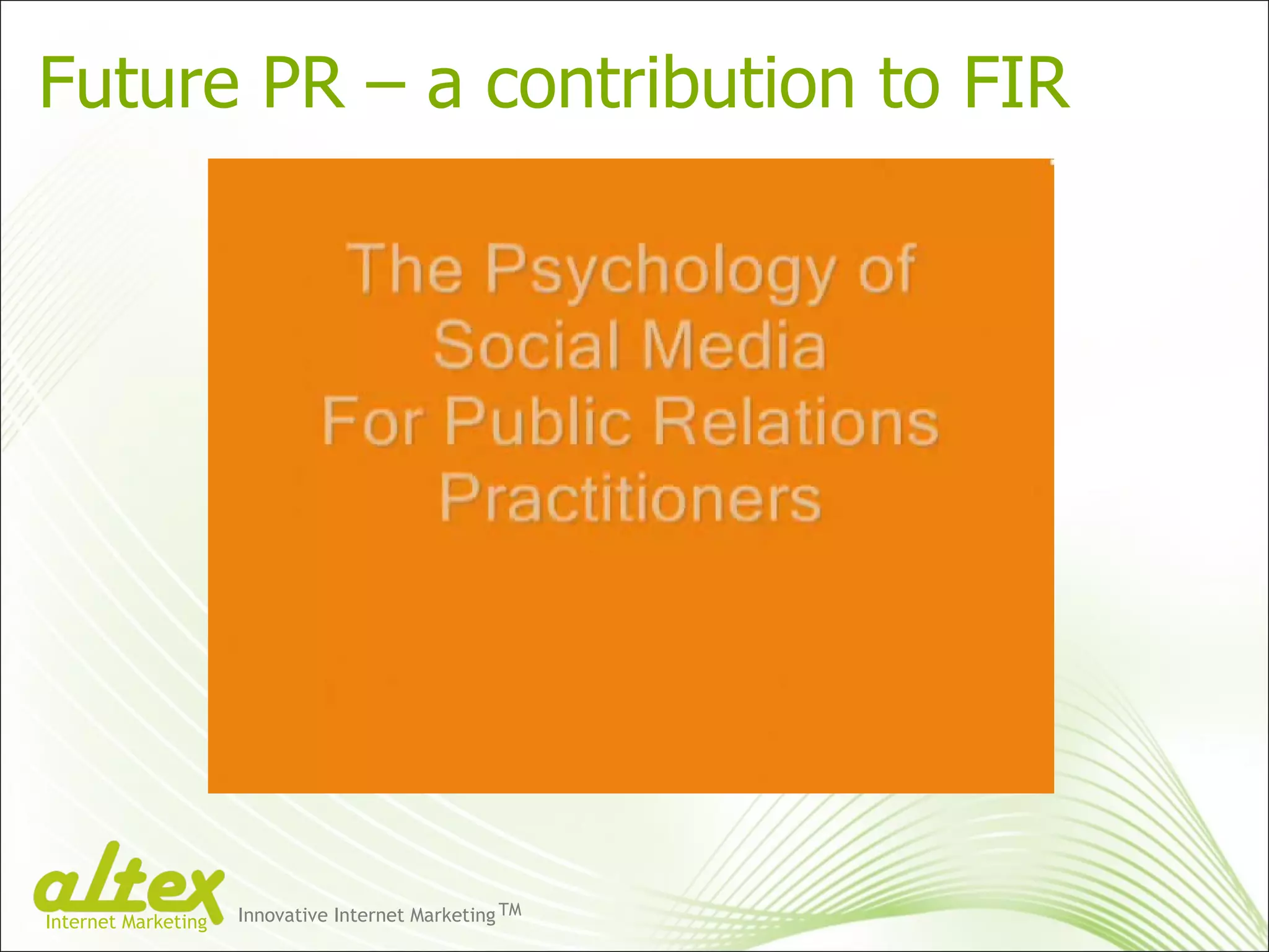 Future PR – a contribution to FIR Innovative Internet Marketing TM Internet Marketing 
