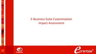 E-Business Suite Customization
Impact Assessment
 