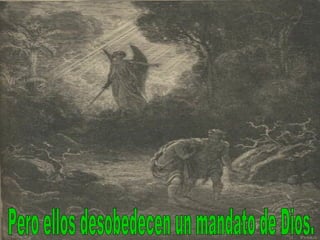 Pero ellos desobedecen un mandato de Dios.  