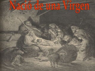 Nació de una Virgen  