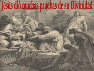 Jesùs diò muchas pruebas de su Divinidad 