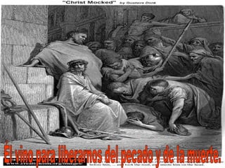 Él vino para liberarnos del pecado y de la muerte. 