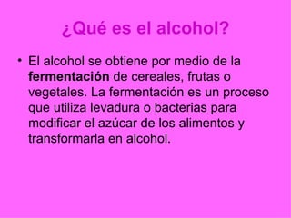 ¿Qué es el alcohol? ,[object Object]
