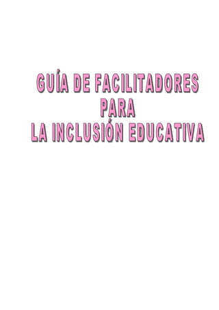 GUIA DE FACILITADORES PARA LA INCLUSIÓN EDUCATIVA