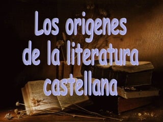 Los origenes  de la literatura castellana 