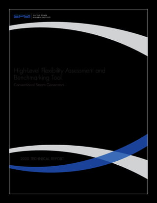 2020 TECHNICAL REPORT
High-Level Flexibility Assessment and
Benchmarking Tool
Conventional Steam Generators
11534825
 
