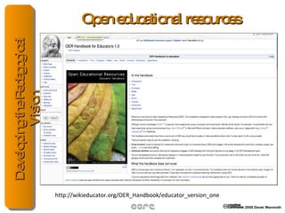 Open educational resources http://wikieducator.org/OER_Handbook/educator_version_one 