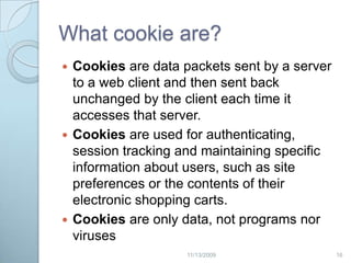 By Internet BrowsersMost web browsers can save some forms of personal data, such as browsing history, cookies, web form entries and password.  You may accidentally reveal such information when using a browser on a public computer or someone’s.152/20/2009