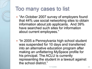By Social Networks, Blog & Personal WebsitesEmployers and school officials are increasingly sensitive to the messages you convey in social networks. 252/20/2009
