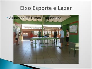  Alunos na EE Dimas -Taquarituba 
 