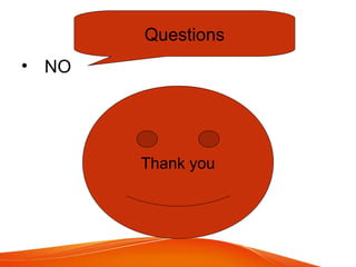 • NO
Questions
Thank you
 