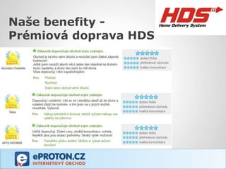 Naše benefity -
Prémiová doprava HDS
 