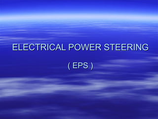 ELECTRICAL POWER STEERING ( EPS ) 
