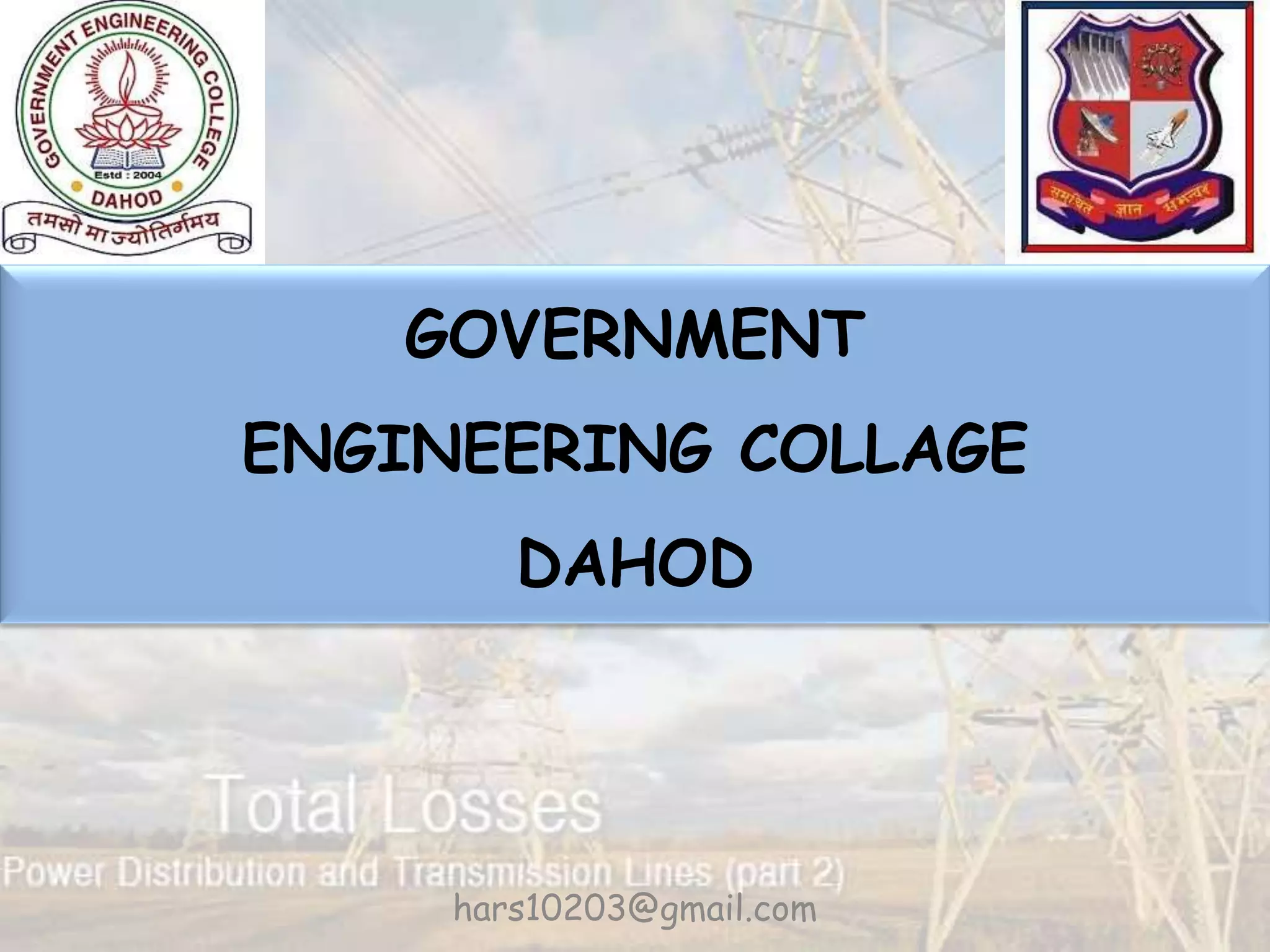 GOVERNMENT
ENGINEERING COLLAGE
DAHOD
hars10203@gmail.com