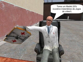 Tome um Medkit 25% (curativo instantâneo de Jogos de vídeo!) 