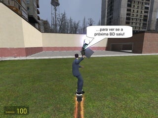 …para ver se a próxima BD saiu! 