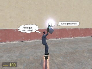 Até a próxima!!! Acho que vou bater! 