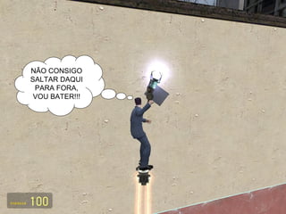 NÃO CONSIGO SALTAR DAQUI PARA FORA, VOU BATER!!! 