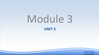 UNIT 3
Module 3
 