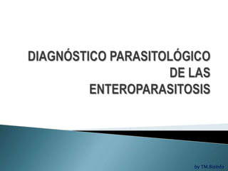 DIAGNÓSTICO PARASITOLÓGICODE LASENTEROPARASITOSIS byTM.BioInfo 
