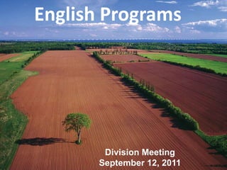 English Programs Division Meeting September 12, 2011 
